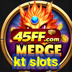 kt slots